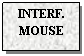 Text Box: INTERF.
MOUSE
