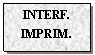 Text Box: INTERF.
IMPRIM.
