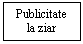 Text Box: Publicitate la ziar