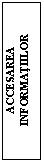 Text Box: ACCESAREA INFORMATIILOR