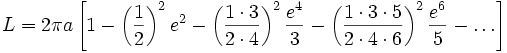 L = 2pi a left[right)^2e^2 - left(right)^2 - left(right)^2 - dots}right]!,