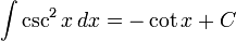 int csc^2 x , dx = -cot x + C