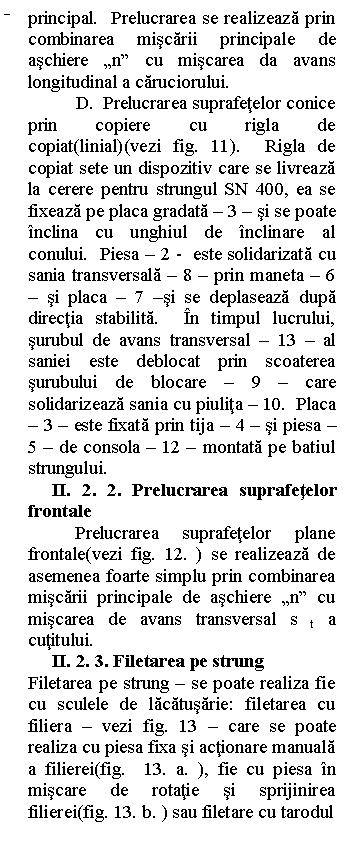 Line Callout 2 (No Border): principal. Prelucrarea se realizeaza prin combinarea miscarii principale de aschiere 