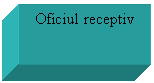 Text Box: Oficiul receptiv

