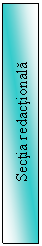Text Box: Sectia redactionala 